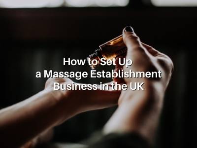 How to Set Up a Massage Establishment Business in the UK