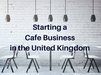 Starting a Cafe Business in the United Kingdom