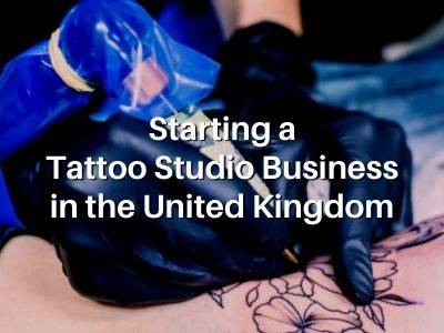 Starting a Tattoo Studio Business in the United Kingdom