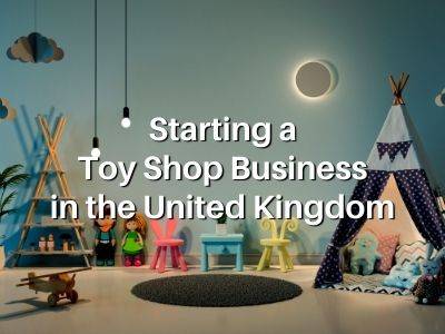 Starting a Toy Shop Business in the United Kingdom