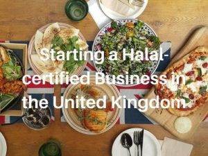 Starting a Halal-certified Business in the United Kingdom