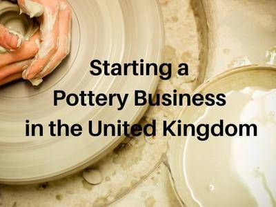 Starting a Pottery Business in the United Kingdom