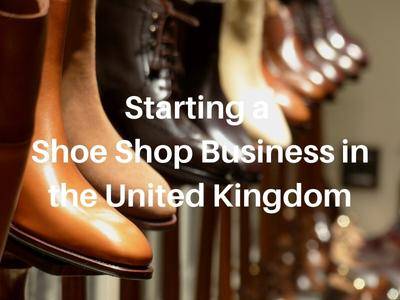 Starting a Shoe Shop Business in the United Kingdom