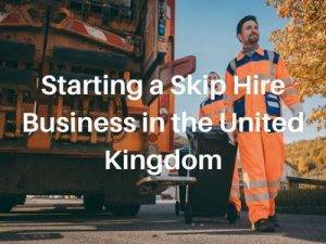 Starting a Skip Hire Business in the United Kingdom