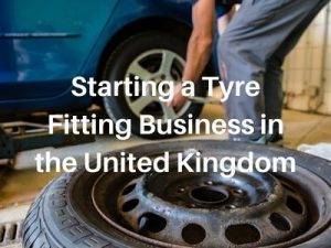 Starting a Tyre Fitting Business in the United Kingdom