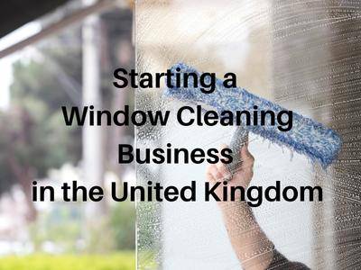 Starting a Window Cleaning Business in the United Kingdom