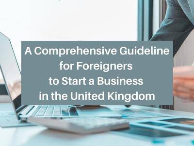 A Comprehensive Guideline for Foreigners to Start a Business in the United Kingdom