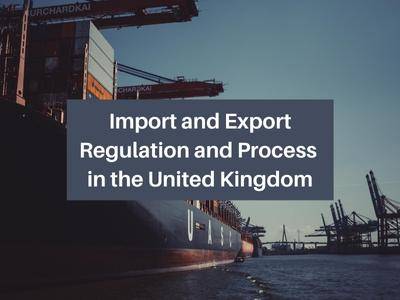 Import and Export Regulation and Process in the United Kingdom