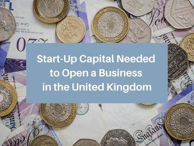 How Much Start-Up Capital is Needed to Open a Business in the United Kingdom