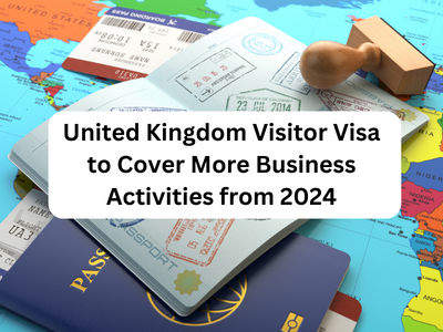 United Kingdom Visitor Visa to Cover More Business Activities from 2024