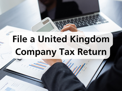 File a United Kingdom Company Tax Return