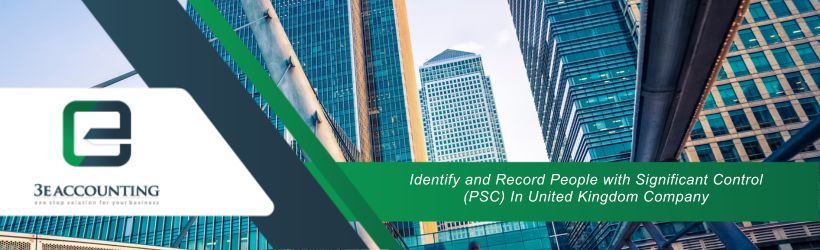 Identify and Record People with Significant Control (PSC) In United Kingdom Company