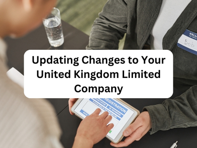 Updating Changes to Your United Kingdom Limited Company