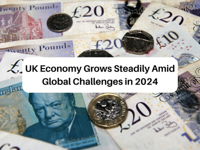 UK Economy Grows Steadily Amid Global Challenges in 2024